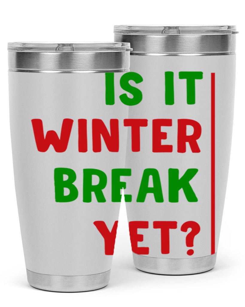 Is It Winter Break Yet 252#- winter- Tumbler