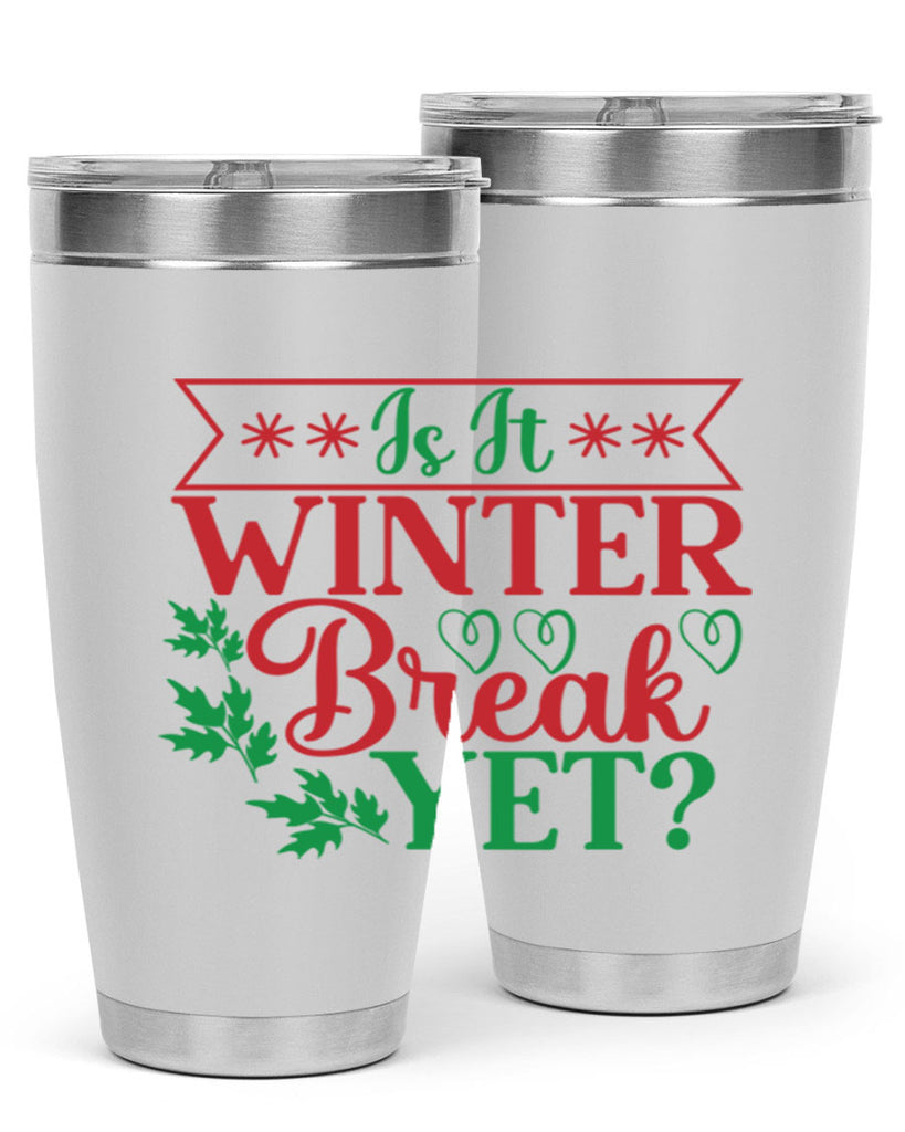 Is It Winter Break Yet 253#- winter- Tumbler