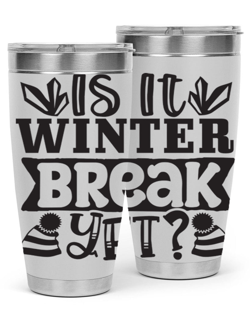 Is it winter break yet 255#- winter- Tumbler