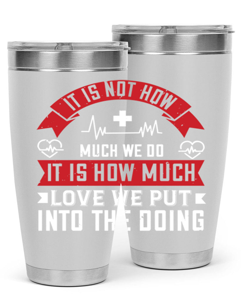 It is not how much we do – it is how much love we put into the doing Style 305#- nurse- tumbler