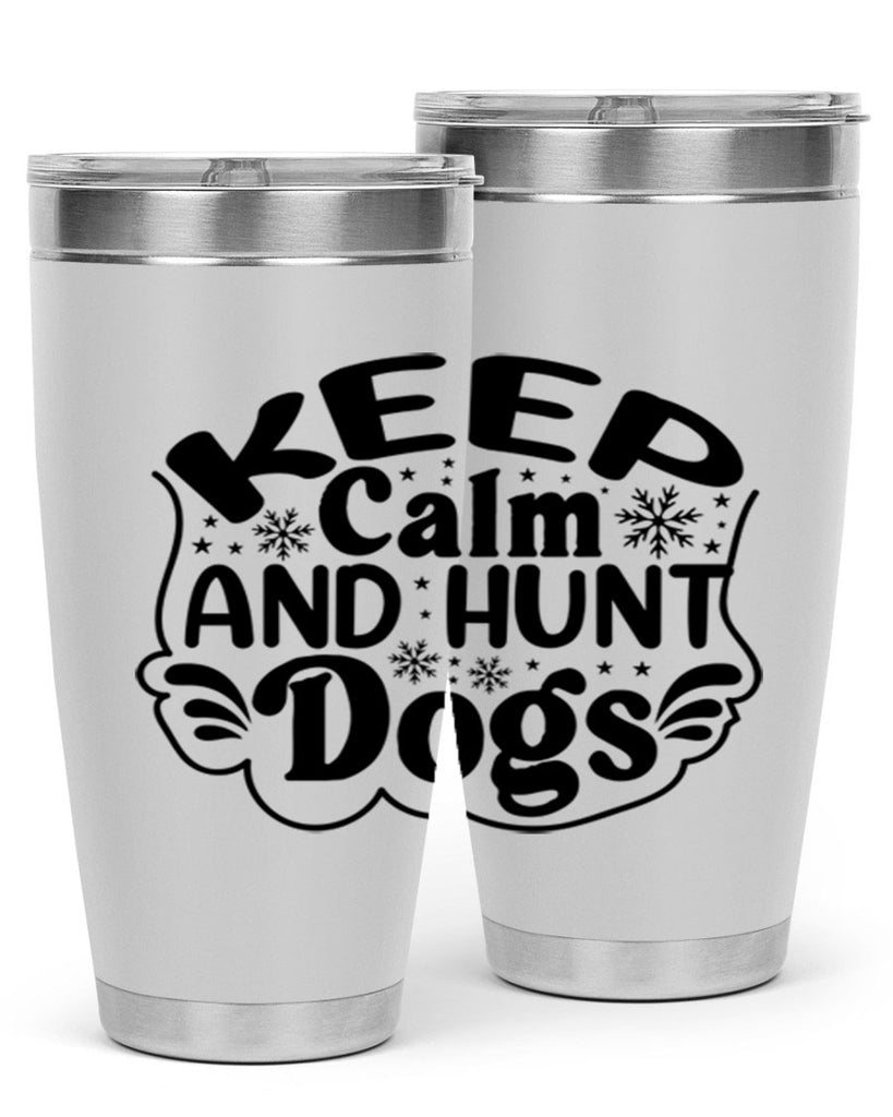 Keep Calm And Hunt Dogs 290#- spring- Tumbler