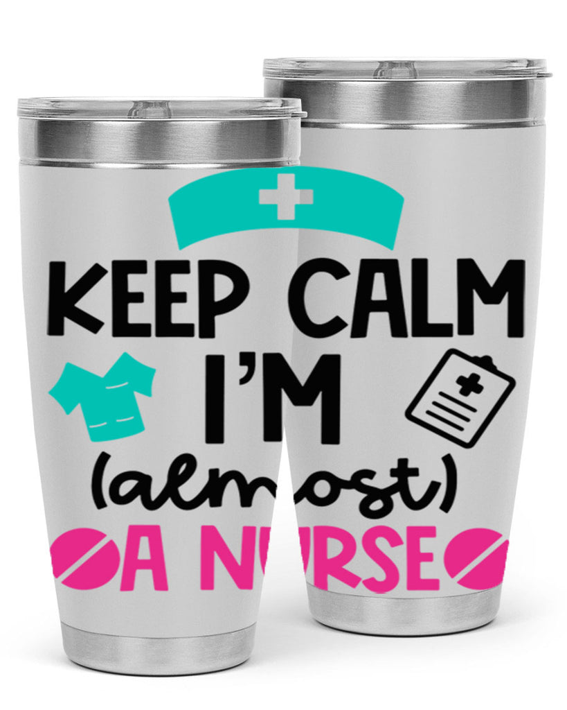 Keep Calm Im Almost A Nurse Style Style 147#- nurse- tumbler