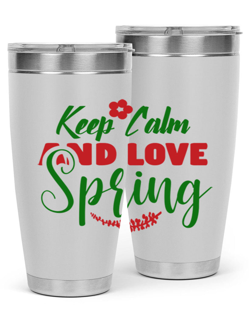 Keep Calm and Love Spring 292#- spring- Tumbler
