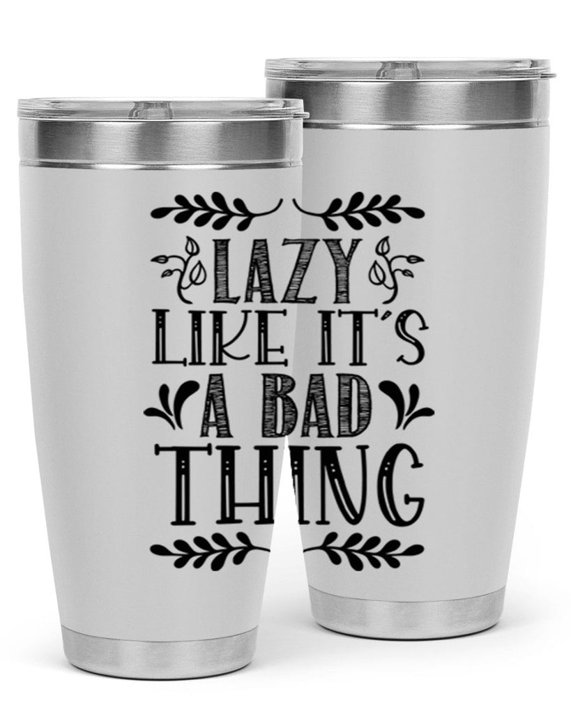 LAZY LIKE ITS A BAD THING 385#- fall- Tumbler