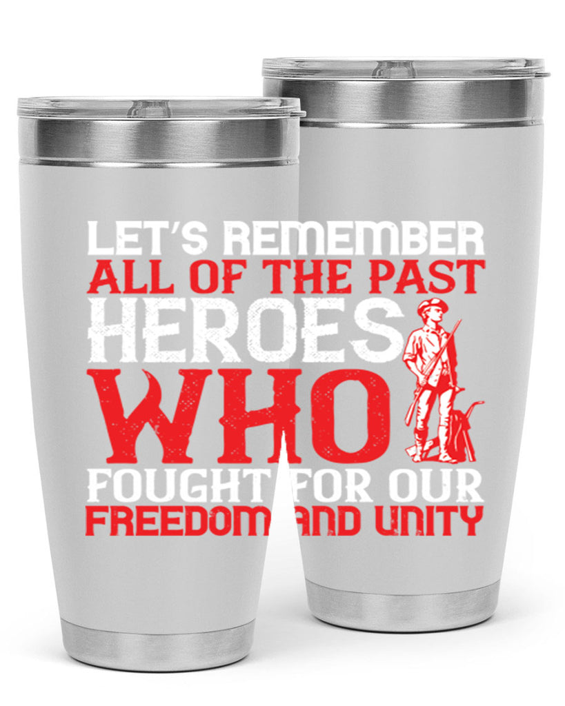 Let’s remember all of the past heroes who fought for our freedom and unity Style 127#- Fourt Of July- Tumbler