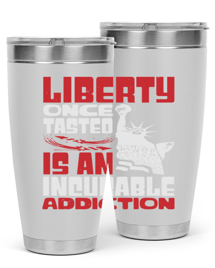 Liberty once tasted is an addiction Style 34#- Fourt Of July- Tumbler
