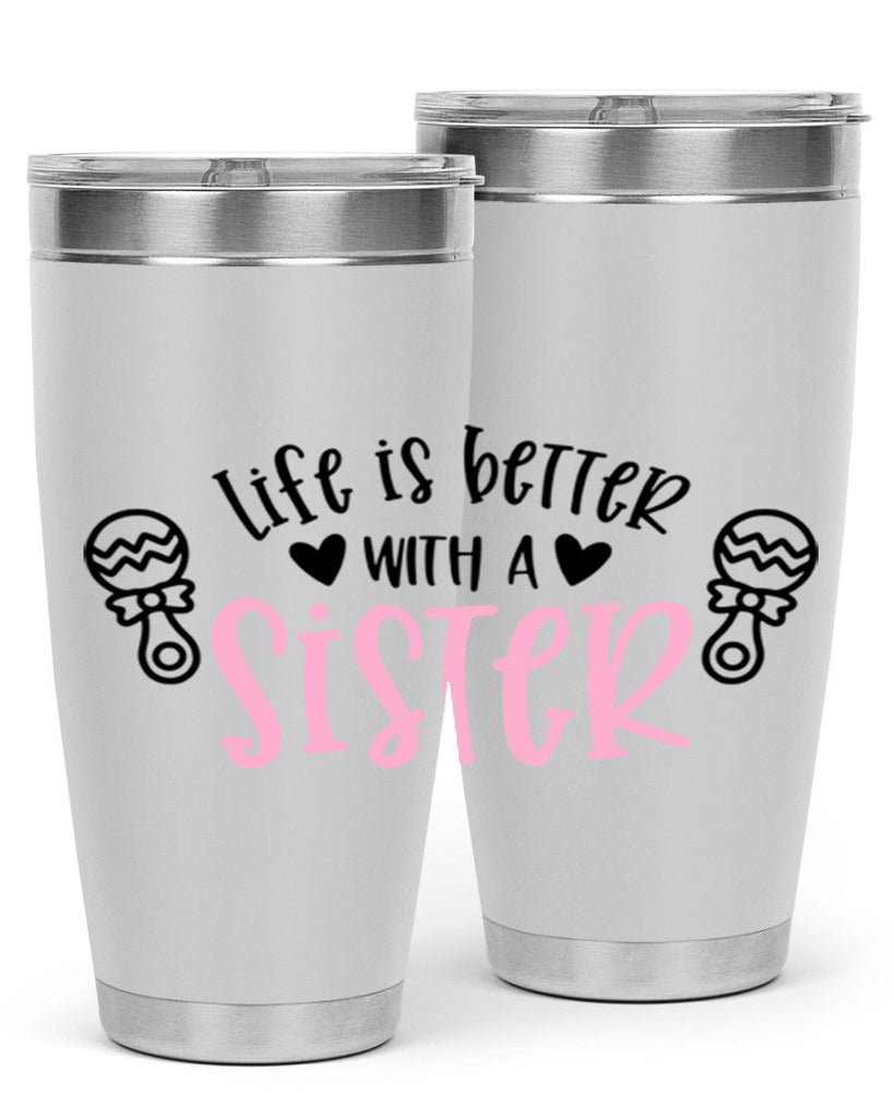 Life Is Better With A Sister Style 71#- baby- tumbler