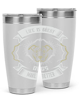 Life is Great Dogs make it Better Style 173#- dog- Tumbler