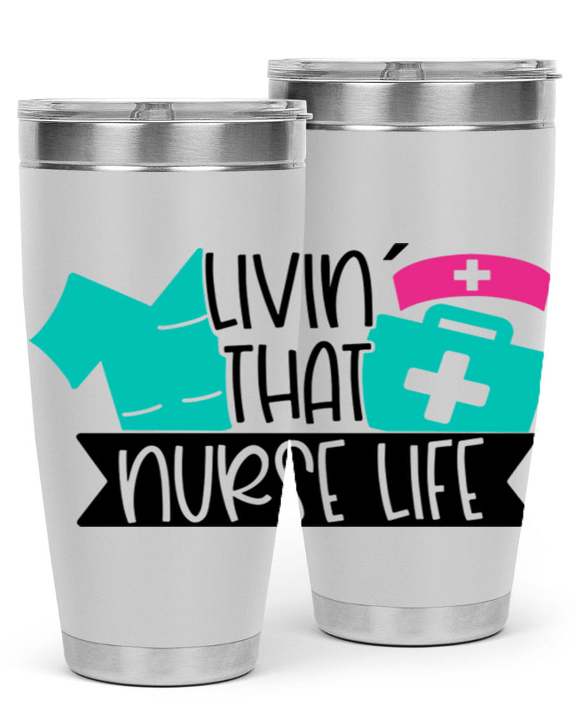 Livin That Nurse Life Style Style 139#- nurse- tumbler