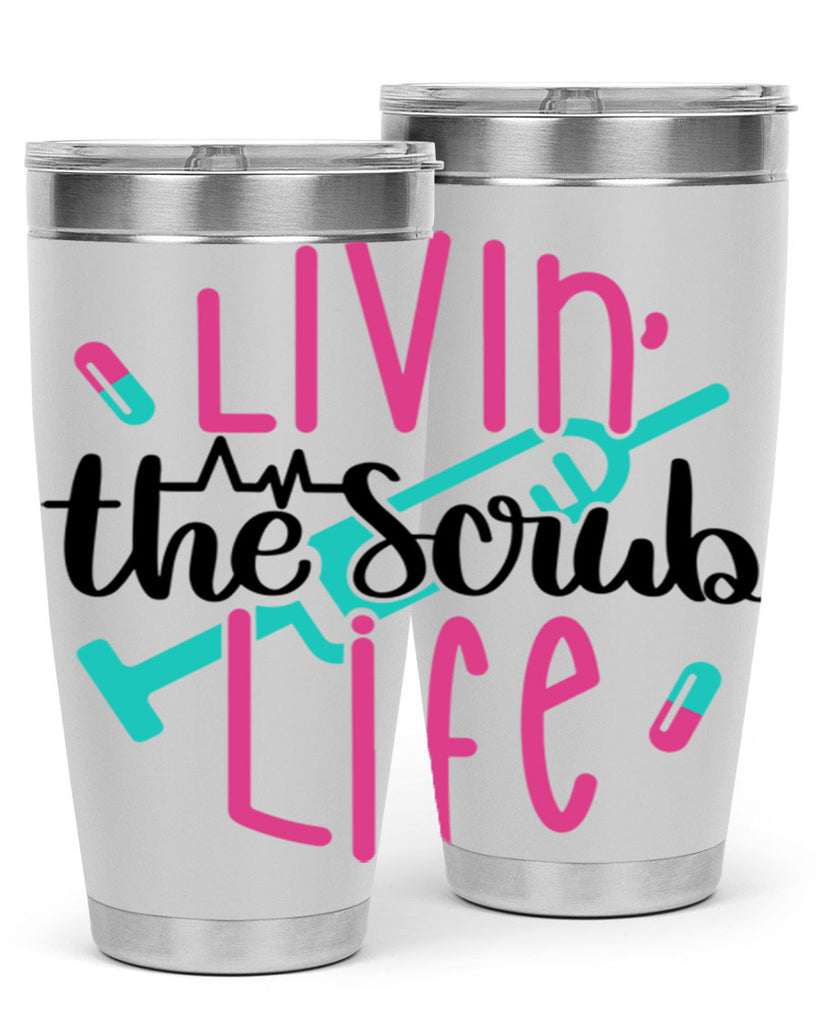 Livin The Scrub Life Style Style 137#- nurse- tumbler
