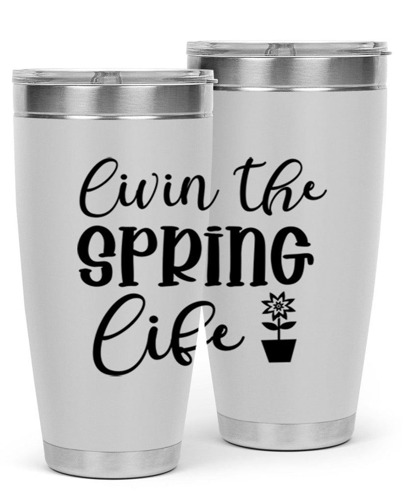 Livin The Spring Life 313#- spring- Tumbler