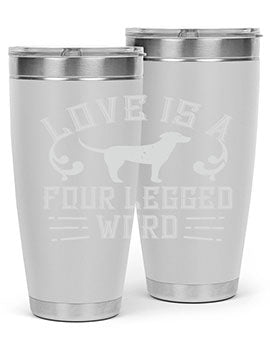 Love Is A Four Legged Word Style 163#- dog- Tumbler