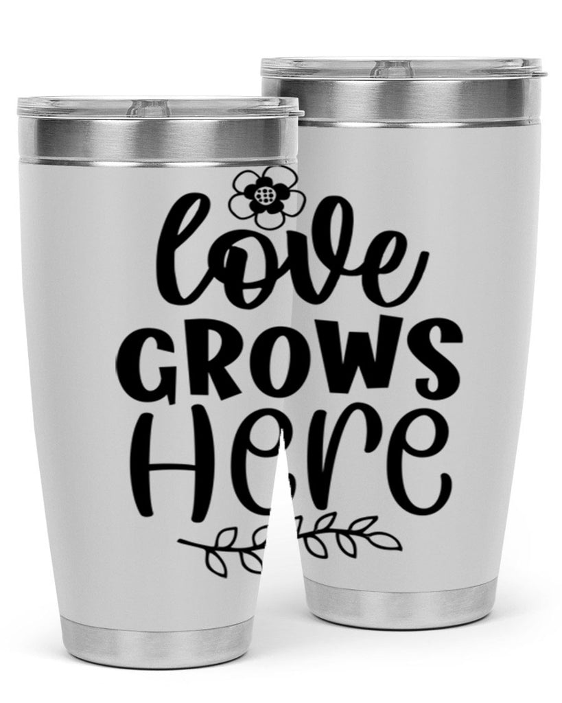 Love grows here  335#- spring- Tumbler