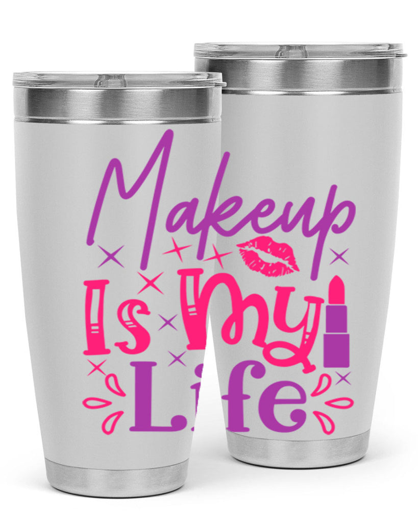 Makeup Is My Life Style 224#- make up- Tumbler