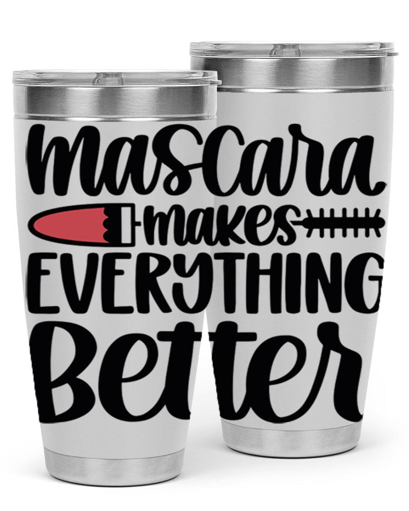 Mascara Makes Everything Better Style 39#- make up- Tumbler