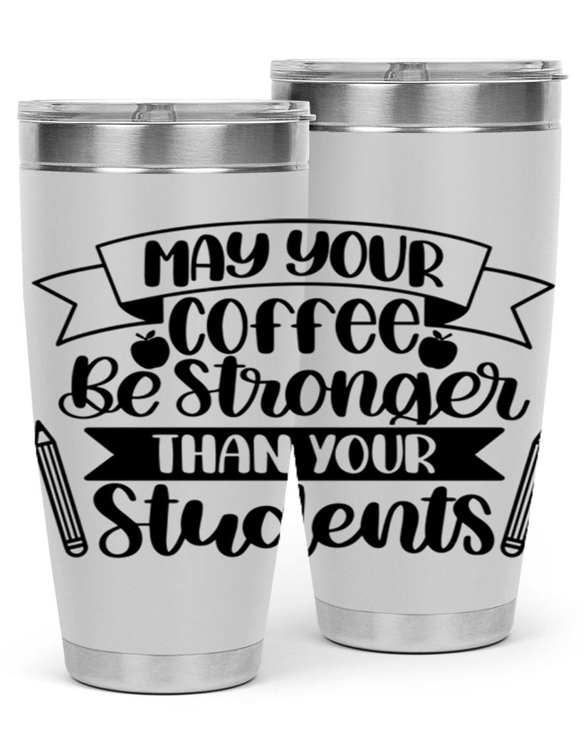 May Your Coffee Be Style 66#- teacher- tumbler