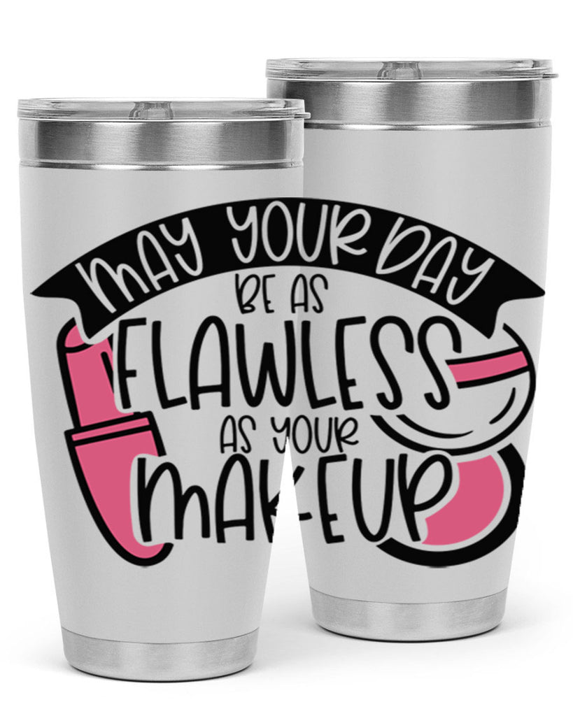 May Your Day Be As Flawless As Your Makeup Style 38#- make up- Tumbler