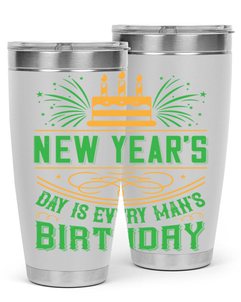 New Years Day is every mans birthday Style 62#- birthday- tumbler