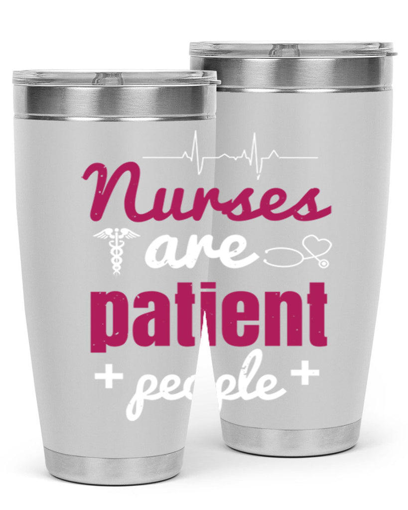 Nurses are patient people Style 289#- nurse- tumbler