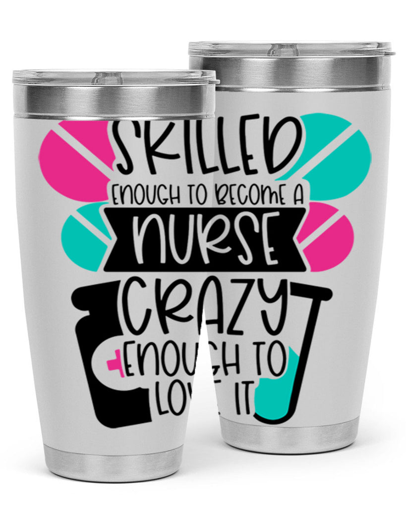 Skilled Enough To Become A Nurse Crazy Enough To Love It Style Style 39#- nurse- tumbler