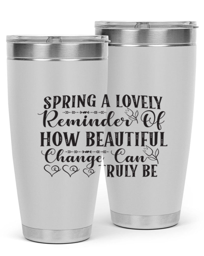 Spring a lovely reminder of how beautiful change can truly be407#- spring- Tumbler
