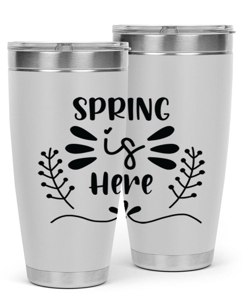 Spring is Here 445#- spring- Tumbler
