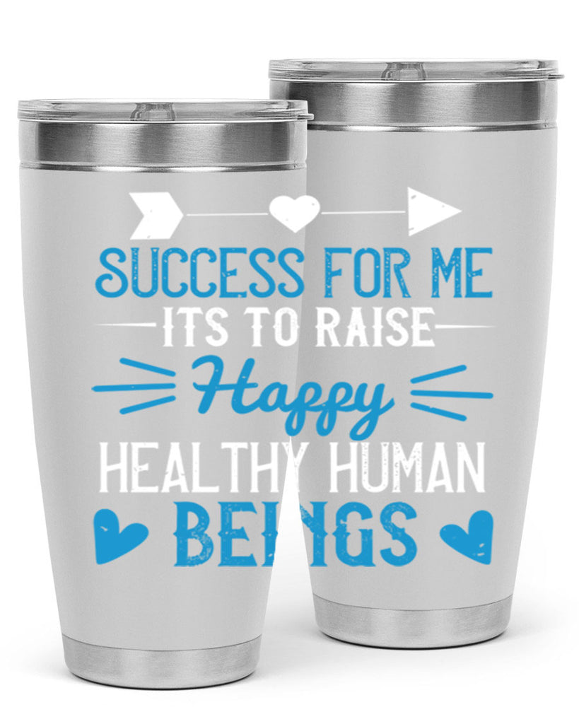 Success for me its to raise happy healthy human beings Style 18#- baby- Tumbler