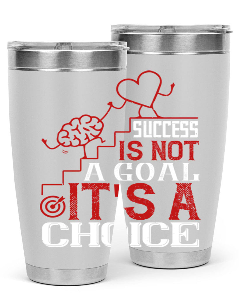 Success is not a goal Its a choice Style 18#- coaching- tumbler
