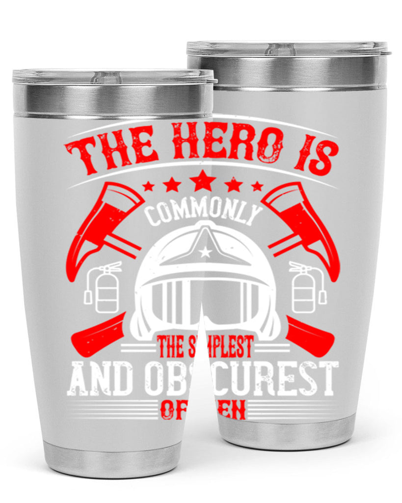 The hero is commonly the simplest and obscurest of men Style 22#- fire fighter- tumbler