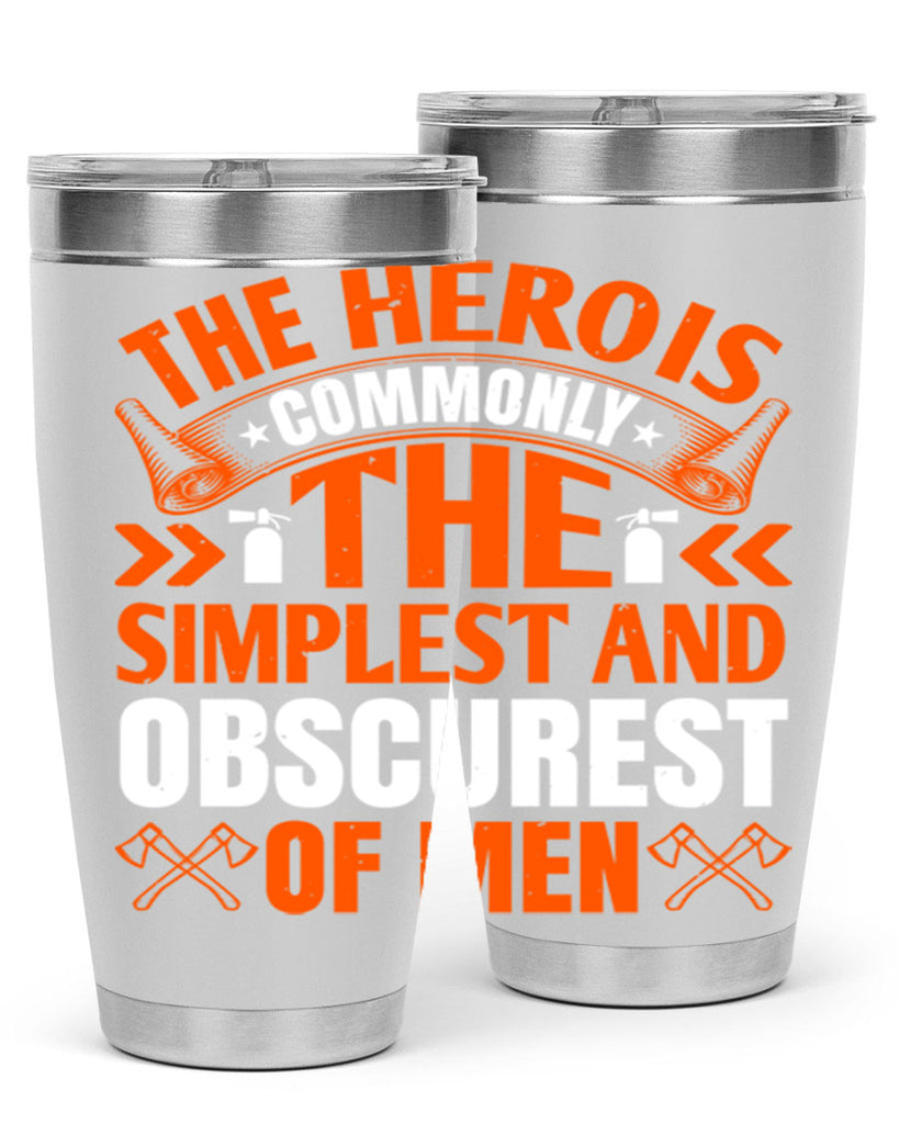The hero is commonly the simplest and obscurest of men Style 26#- fire fighter- tumbler