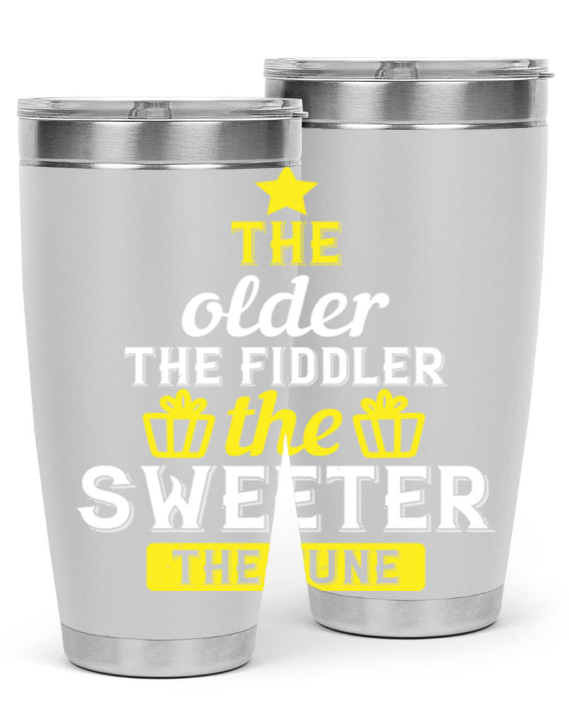 The older the fiddler the sweeter the tune Style 35#- birthday- tumbler