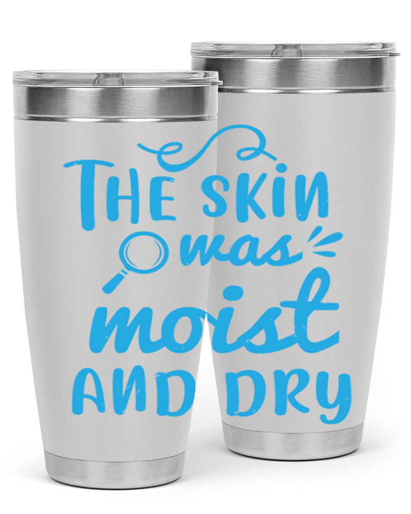 The skin was moist and dry Style 15#- medical- tumbler
