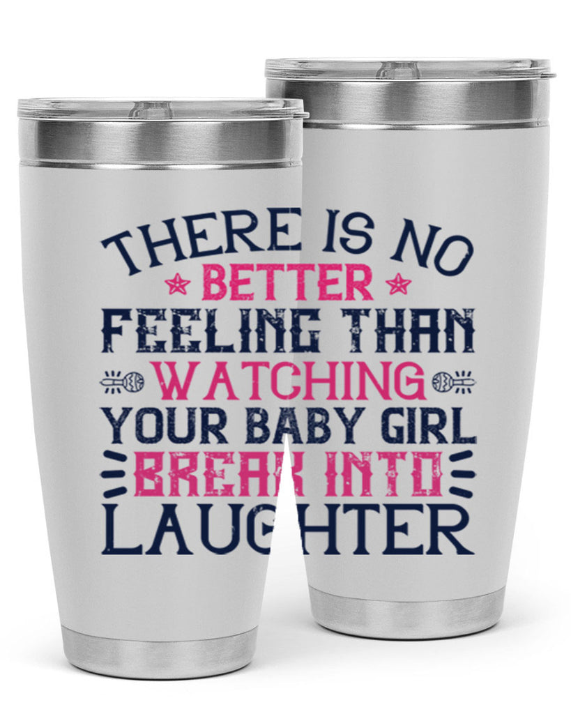 There is no better feeling than watching your baby girl break into laughter Style 5#- baby- tumbler