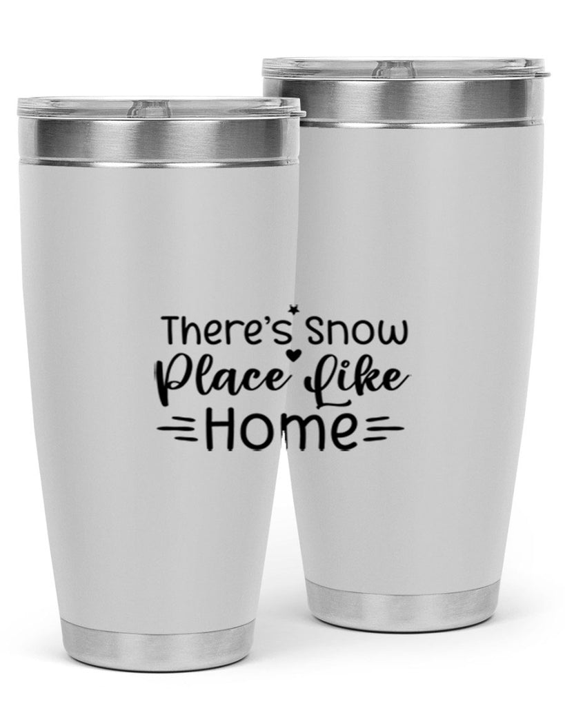 Theres Snow Place Like Home 406#- winter- Tumbler