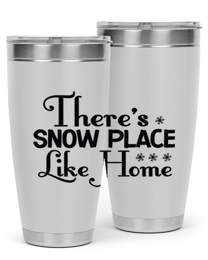 Theres Snow Place Like Home 408#- winter- Tumbler