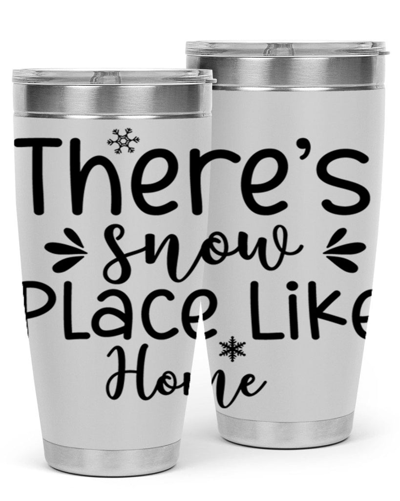 Theres Snow Place Like Home410#- winter- Tumbler