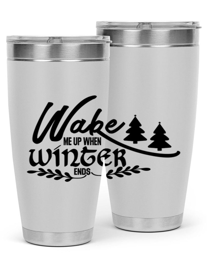 Wake Me Up When Winter Ends 428#- winter- Tumbler