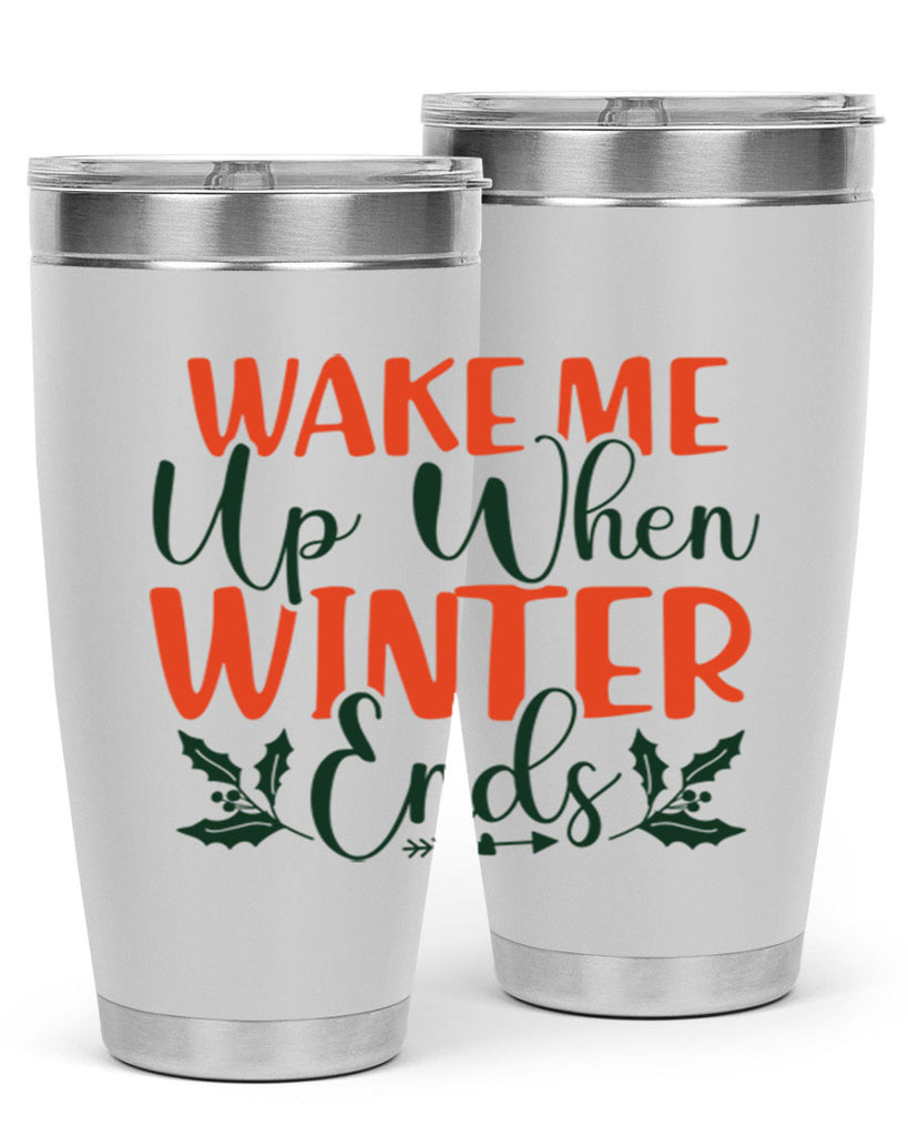 Wake Me Up When Winter Ends 429#- winter- Tumbler