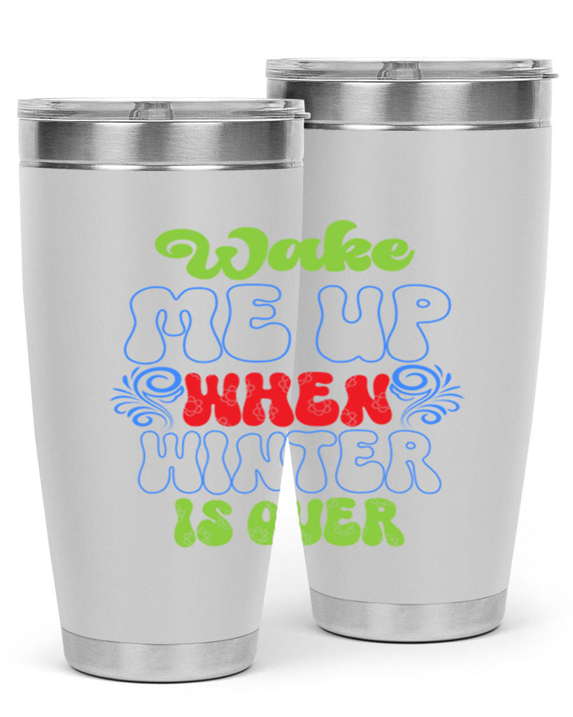 Wake me up when winter is over 431#- winter- Tumbler