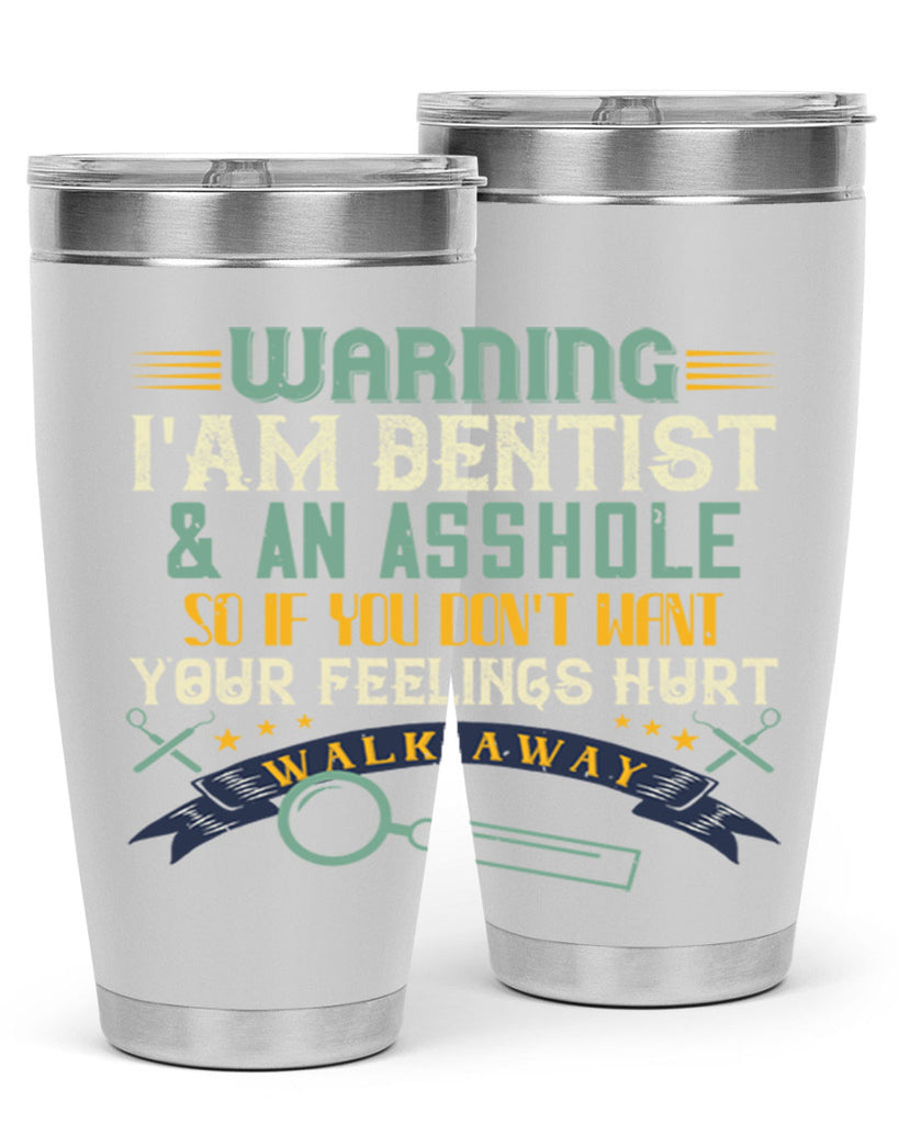 Warning im dentist an asshole Style 9#- dentist- tumbler