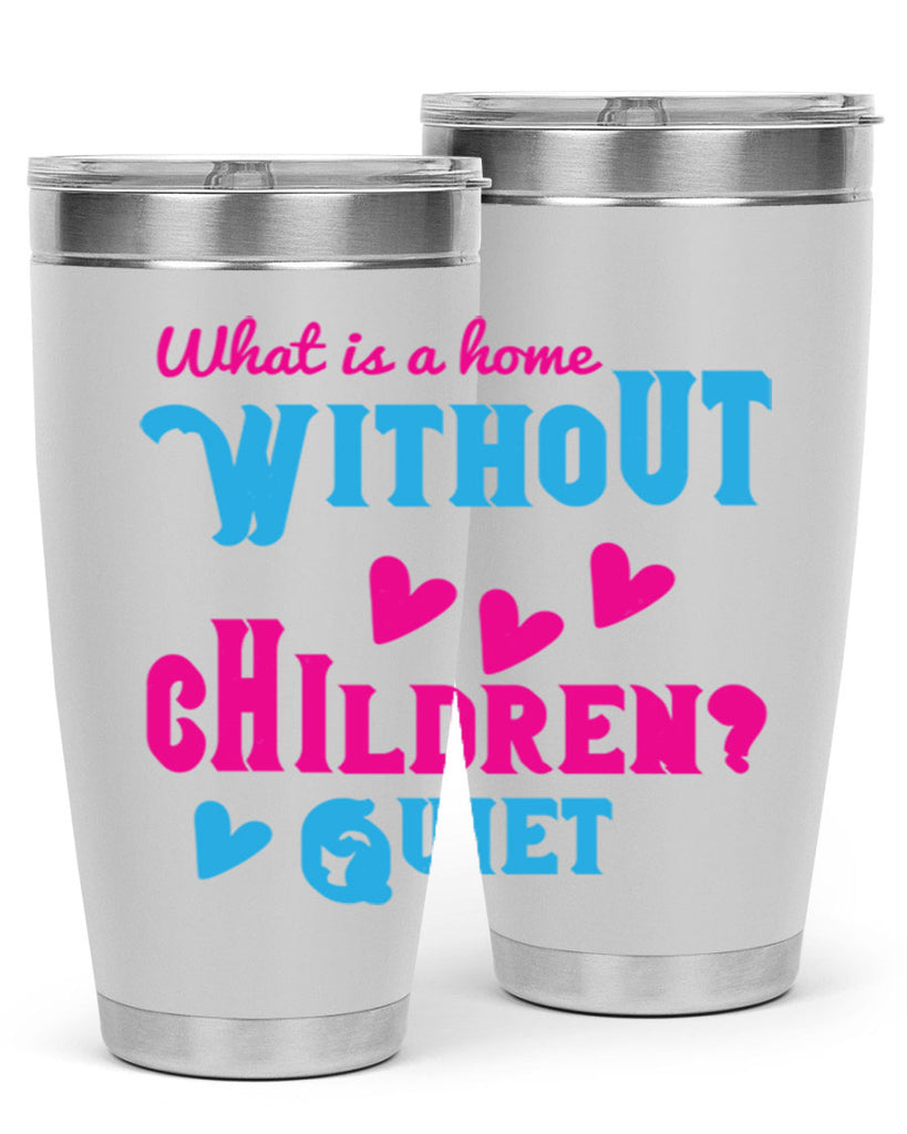 What is a home without children Quiet Style 13#- baby- Tumbler