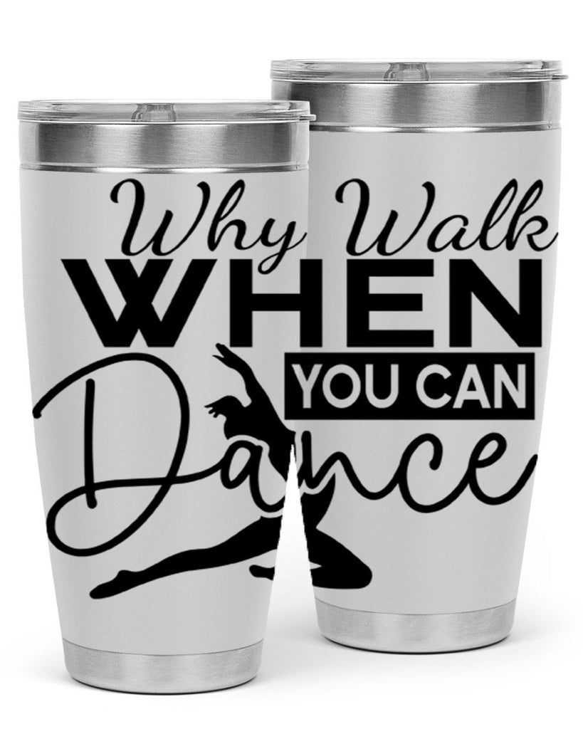 Why Walk when You Can Dance 93#- ballet- Tumbler