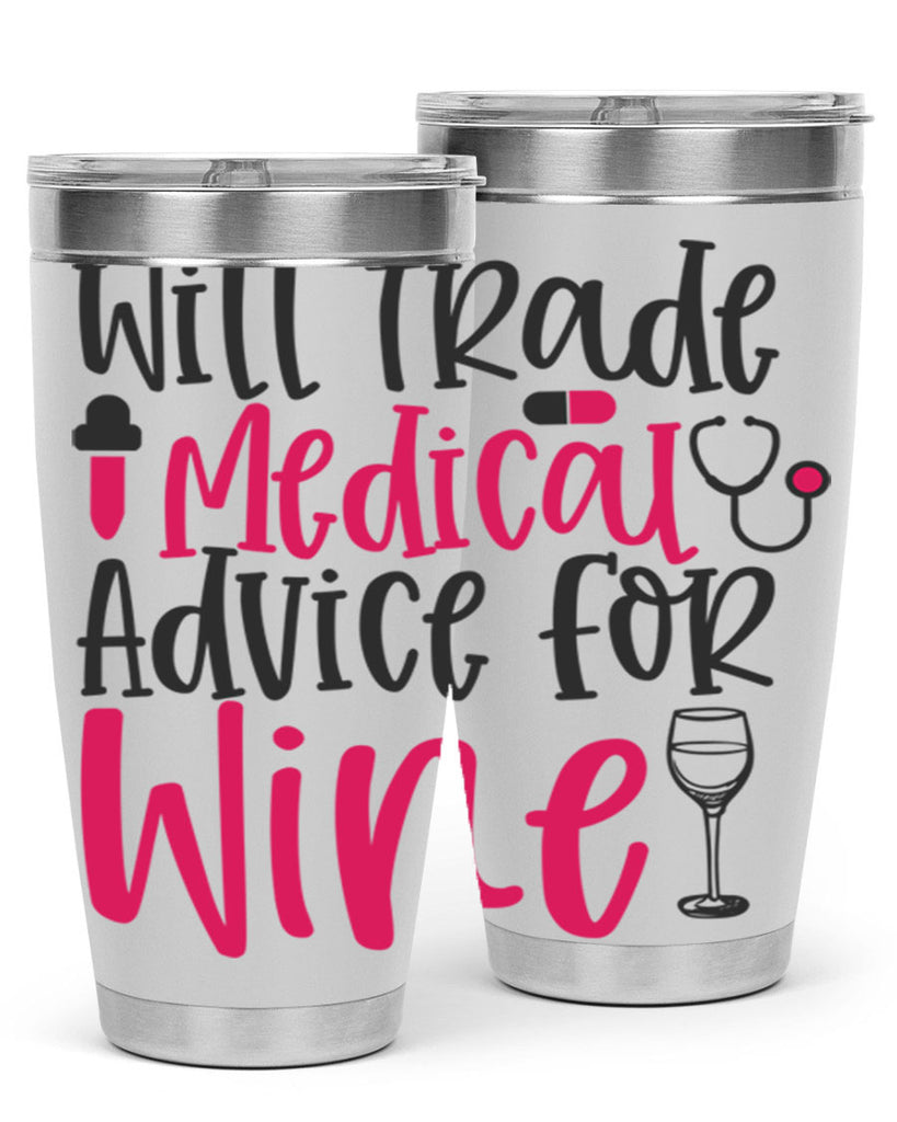 Will Trade Medical Advice for Wine Style 344#- nurse- tumbler