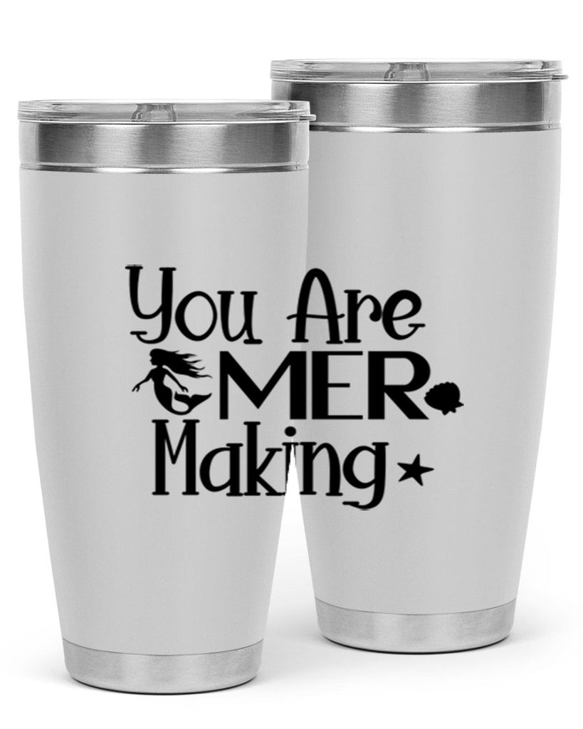 You Are Mer Making 679#- mermaid- Tumbler