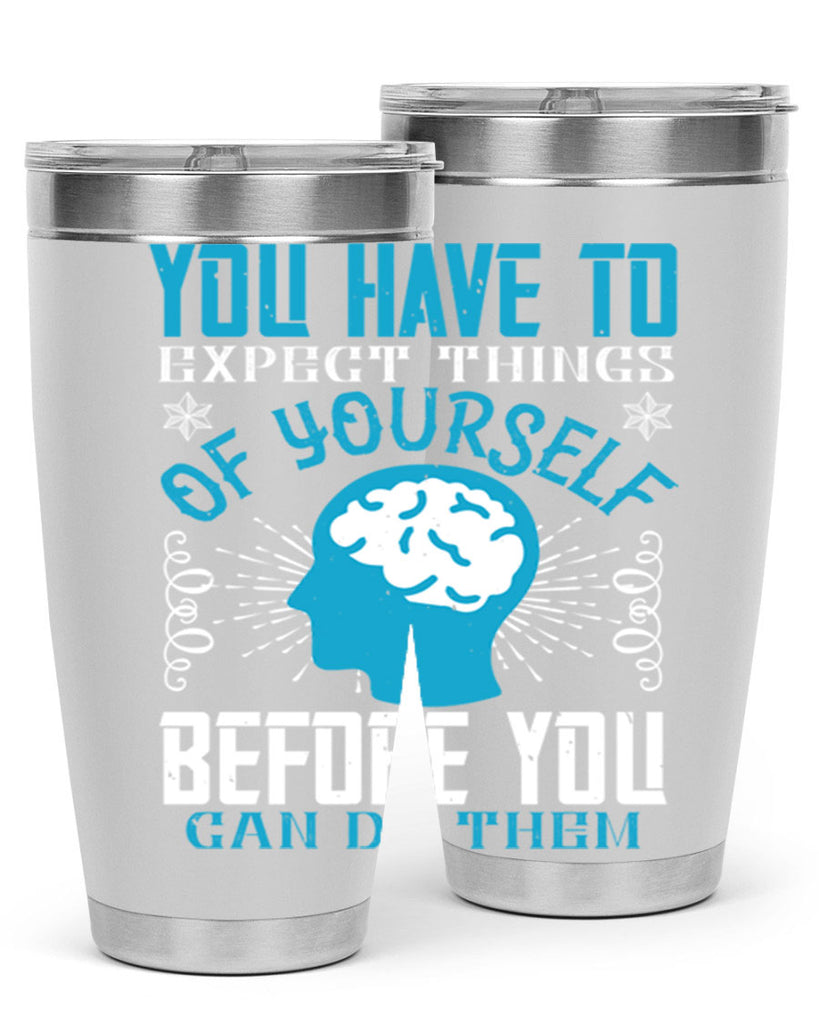 You have to expect things of yourself before you can do them Style 7#- coaching- tumbler