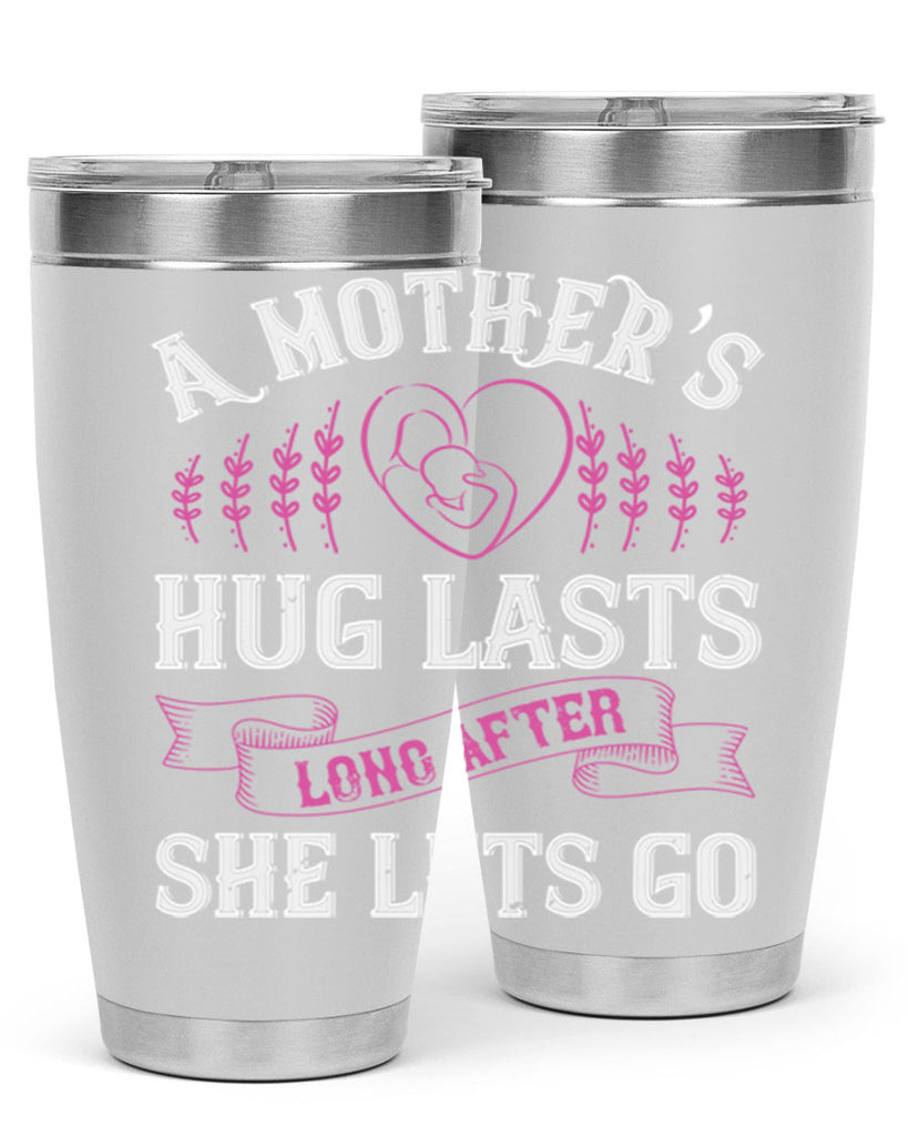 a mother’s hug lasts long after she lets go 231#- mom- Tumbler