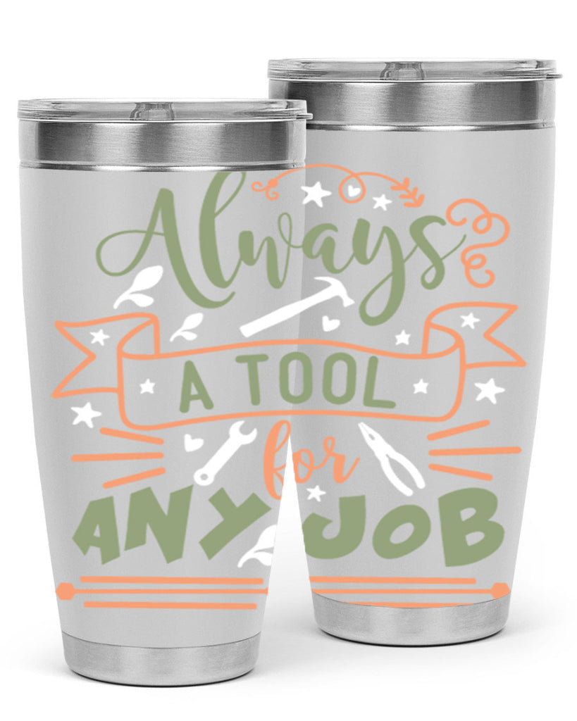 always a tool for any job 112#- fathers day- Tumbler