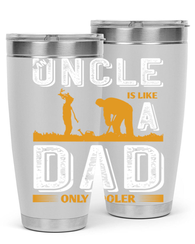an uncle is like a dad only cooler 167#- fathers day- Tumbler