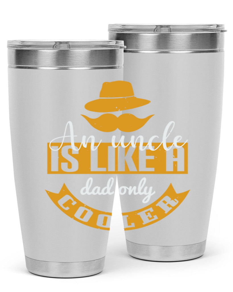 an uncle is like a dad only cooler 260#- fathers day- Tumbler
