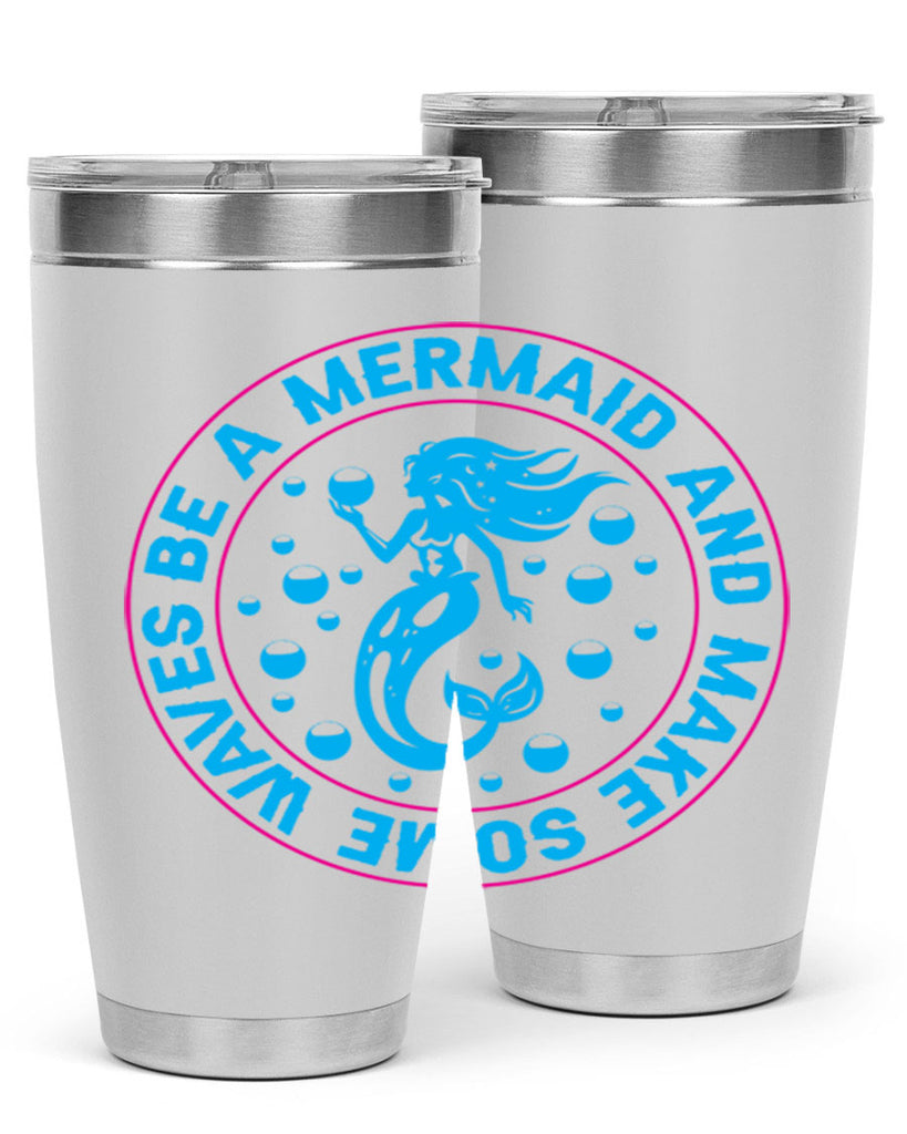 be a mermaid and make some waves 43#- mermaid- Tumbler